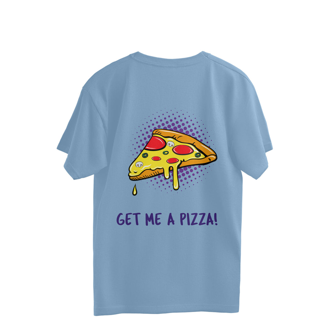 Get Me A Pizza! | Oversized Unisex 100%  Cotton 220 GSM | JCX